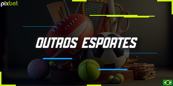 A plataforma Pixbet Brasil permite apostar numa vasta gama de desportos, não apenas nos mais populares
