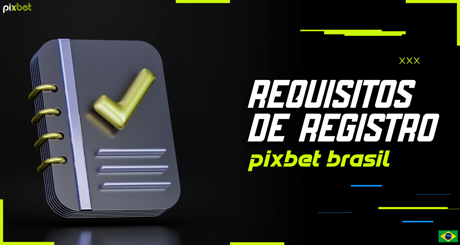 Informações detalhadas sobre os requisitos de registro na plataforma Pixbet Brasil